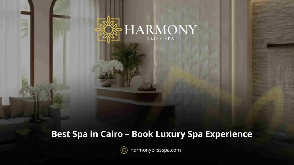 Best Spa in Cairo – Book Luxury Spa Experience