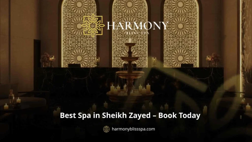 Best Spa in Sheikh Zayed – Book Today