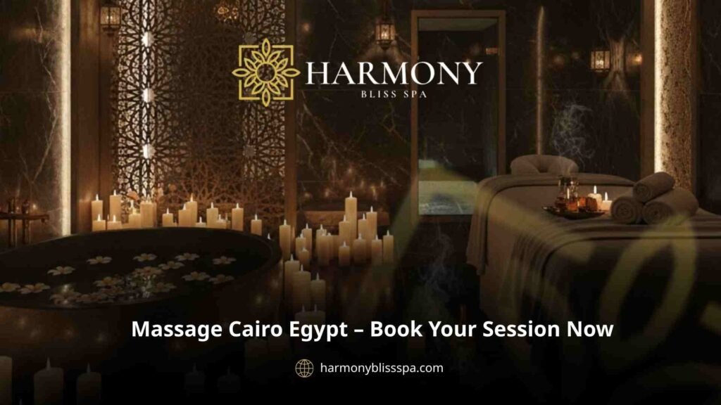 Massage Cairo Egypt – Book Your Session Now