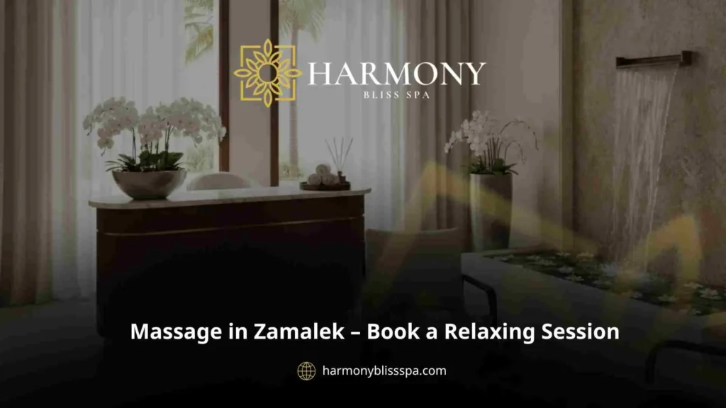 Massage in Zamalek – Book a Relaxing Session