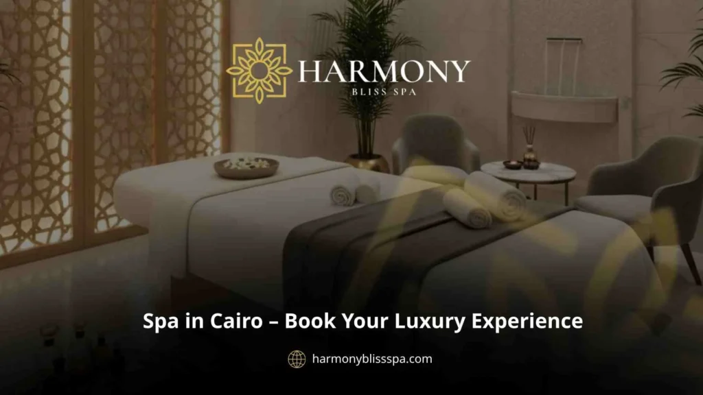 Spa in Cairo – Book Your Luxury Experience